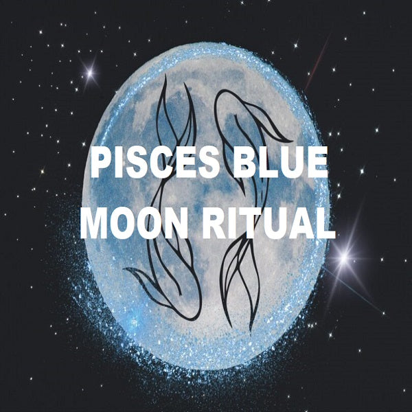 Pisces Blue Moon Meaning / Ritual August 30 Join US! Free to Signup