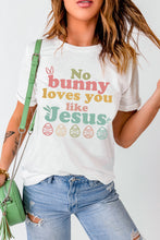 Load image into Gallery viewer, Easter NO BUNNY LOVES YOU LIKE JESUS T-Shirt
