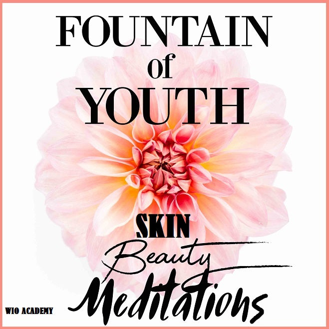 Fountain of Youth Beauty Meditations - 4 Sessions