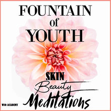 Load image into Gallery viewer, Fountain of Youth Beauty Meditations - 4 Sessions
