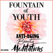 Load image into Gallery viewer, Fountain of Youth Beauty Meditations - 4 Sessions
