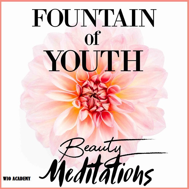 Fountain of Youth Beauty Meditations - 4 Sessions