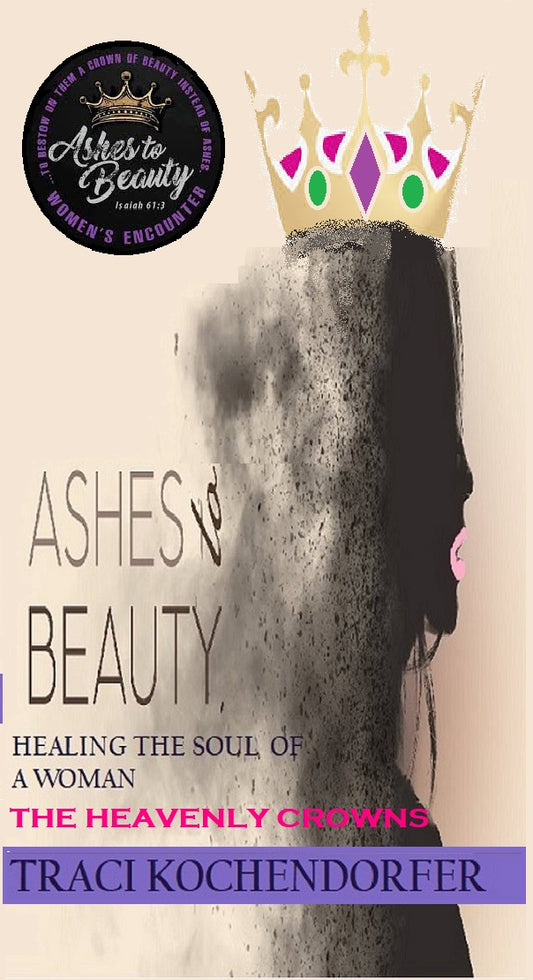👑🌺🙏Ashes to Beauty " The Heavenly Crowns"  PRE- ORDER Book